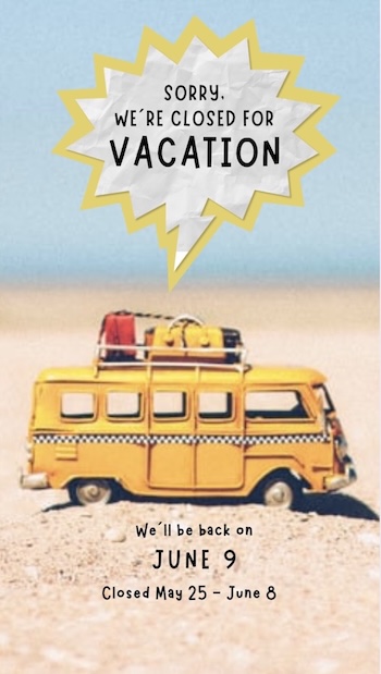 Sorry We're closed for vacation